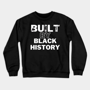 Built by black history Crewneck Sweatshirt